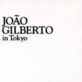Joao Gilberto - Joao Gilberto In Tokyo '2004