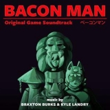 Braxton Burks & Kyle Landry - Bacon Man: An Adventure (Original Game Soundtrack) '2018