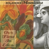 10,000 Maniacs - Our Time In Eden '1992