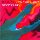 Dj Dick - No Chill Out Necessary '1992