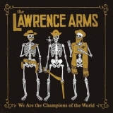The Lawrence Arms - We Are the Champions of the World The Best Of '2018