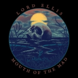 Lord Ellis - Mouth Of The Mad '2018