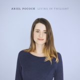 Ariel Pocock - Living In Twilight '2017