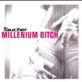 Taucher - Millenium Bitch '2002