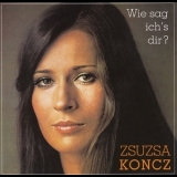 Zsuzsa Koncz - Wie Sag Ich's Dir? '2003 - Album