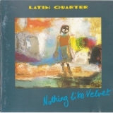 Latin Quarter - Nothing Like Velvet '1990