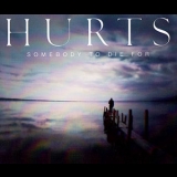 Hurts - Somebody To Die For  '2013