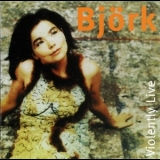 Bjork - Violently Live '1994