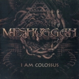 Meshuggah - I Am Colossus  '2012