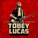 Tobey Lucas - Little Steps And A Dream '2018