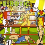 E-rotic - Total Recall '2003