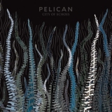 Pelican - City Of Echoes  '2007