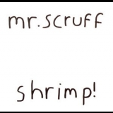 Mr. Scruff - Shrimp! [CDS] '2002