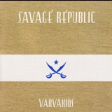 Savage Republic - Varvakios '2012