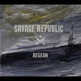 Savage Republic - Aegean '2014