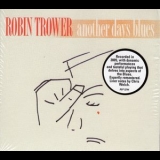 Robin Trower - Another Days Blues  '2011