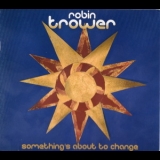 Robin Trower - Something's About To Change '2014