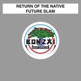 Return Of The Native - Future Slam  '2016 - Single