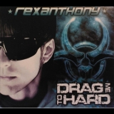 Rexanthony - Drag Me To Hard '2010