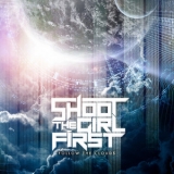 Shoot The Girl First - Shoot The Girl First - Follow The Clouds '2013 - Album