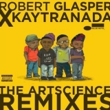 Robert Glasper Experiment - Robert Glasper X Kaytranada: The Artscience Remixes '2018