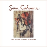 Sera Cahoone - The Flora String Sessions '2018