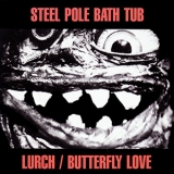 Steel Pole Bath Tub - Lurch / Butterfly Love '1990 - Album