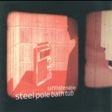 Steel Pole Bath Tub - Unlistenable '2002 - Album