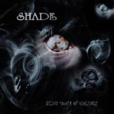 Shade - Blind Sower Of Violence '2011 - Album