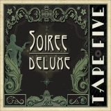Tape Five - Soiree Deluxe '2017