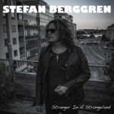 Stefan Berggren - Stranger In A Strangeland '2016