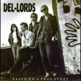 The Del-lords - Based On A True Story '1988