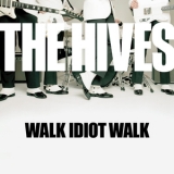 The Hives - Walk Idiot Walk  '2004 - Album