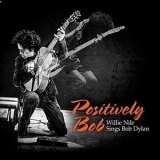 Willie Nile - Positively Bob: Willie Nile Sings Bob Dylan '2017 - Album