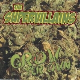 The Supervillains - Grow Yer Own '2006