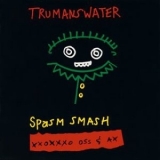 Trumans Water - Spasm Smash XXXOXOX Ox And Ass  '1995