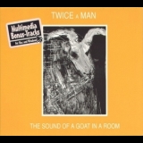 Twice A Man - The Sound Of A Goat In A Room '1983