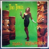 The Tiki Tones - Idol Pleasures '1996