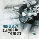 Uni Debess - Regards To The Roots, Vol. 1 '2018