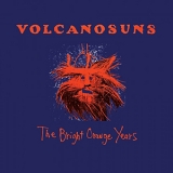 Volcano Suns - The Bright Orange Years '1985