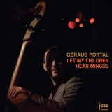 Geraud Portal - Let My Children Hear Mingus '2018