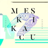 Meskikacu - Instant Change '2018
