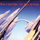 Yes - Friends And Relatives (2CD) '1998