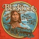 Blackfoot - Train, Train '2018