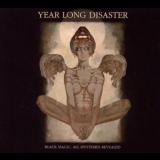 Year Long Disaster - Black Magic; All Mysteries Revealed '2010