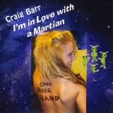Craig Barr - I'm In Love With A Martian '2018