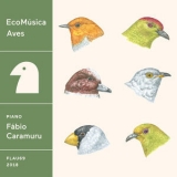Fabio Caramuru - Ecomusica  Aves  '2018