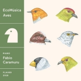 Fabio Caramuru - Ecomusica  Aves  '2018 - Album