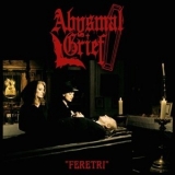 Abysmal Grief - Feretri '2013