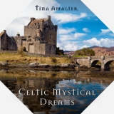 Tina Amalier - Celtic Mystical Dreams  '2018